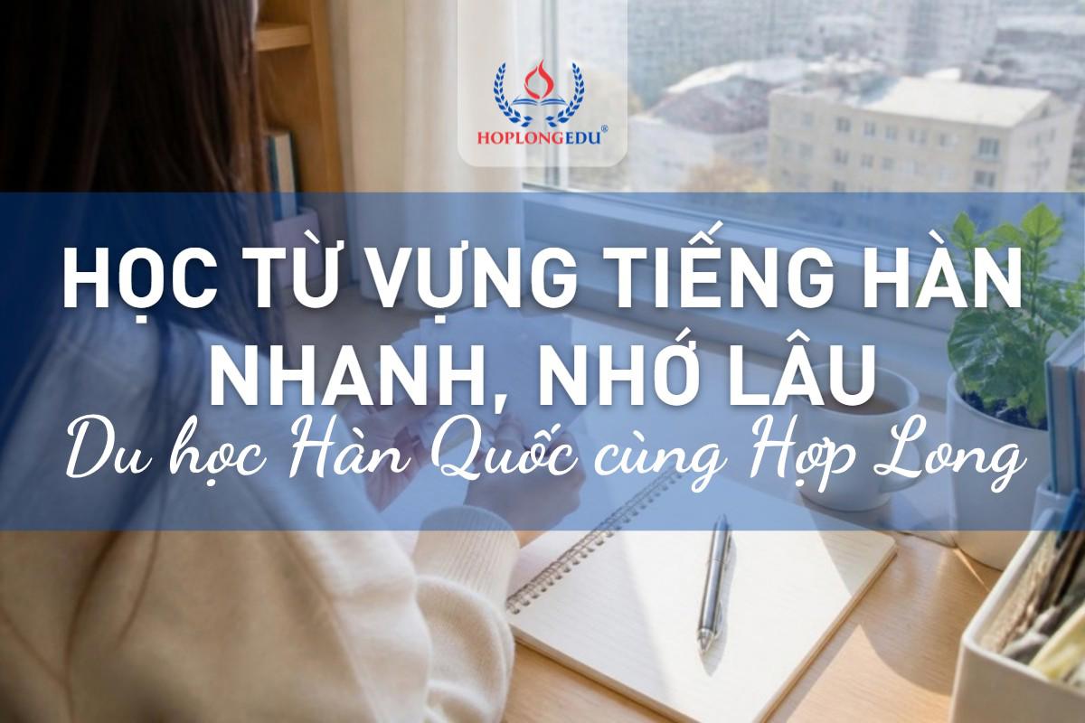 Bí quyết học tiếng Hàn (bài 1): cách học từ vựng tiếng Hàn nhanh, nhớ lâu, nói được ngay