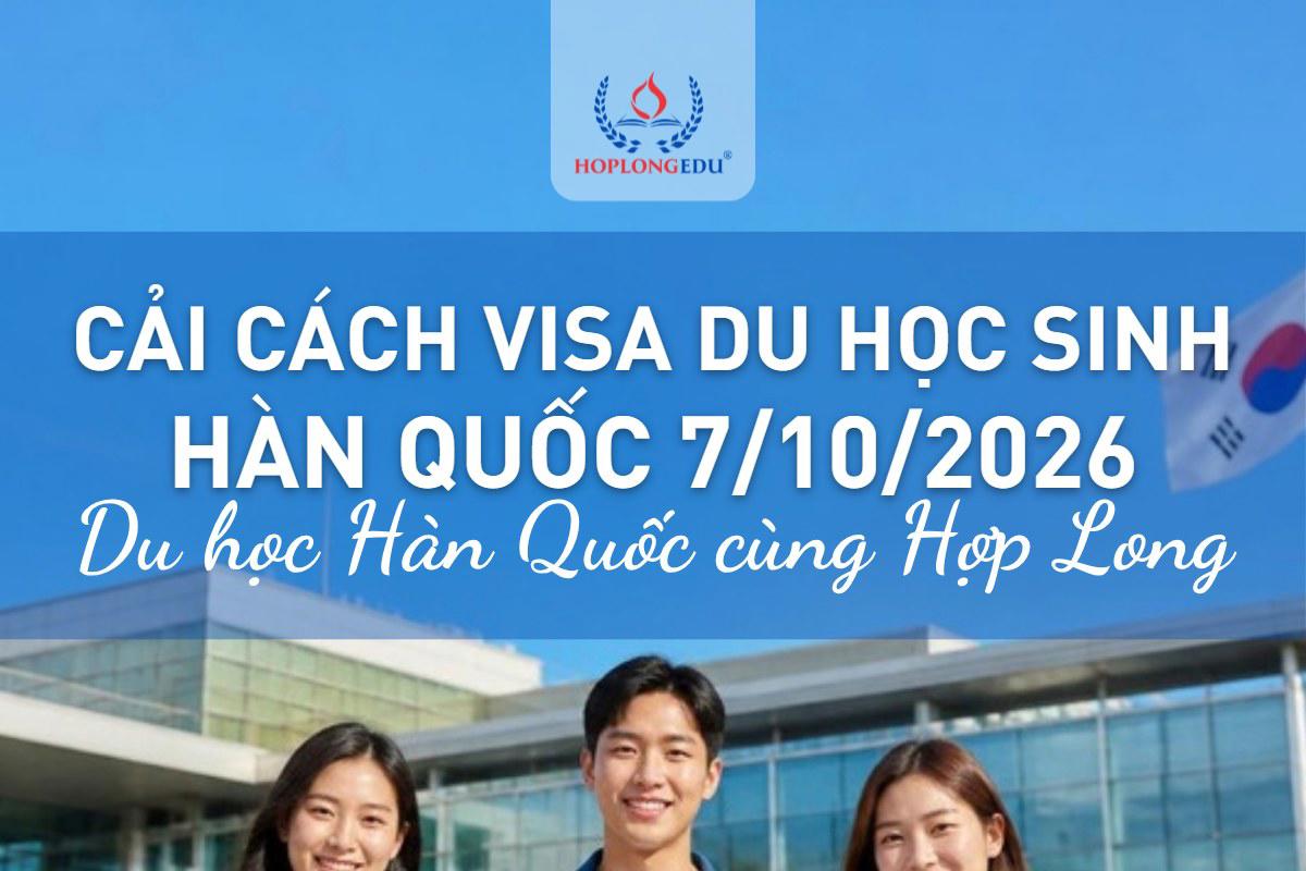 Hàn Quốc cải cách visa du học sinh (7/10/2026): TOPIK 4 miễn chứng minh tài chính, làm thêm theo KIIP 3, D-10 tới 3 năm