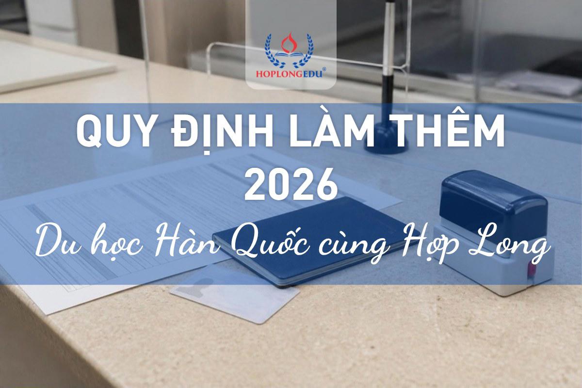 Quy định làm thêm cho du học sinh Hàn Quốc 2026: giấy phép, số giờ, việc bị cấm