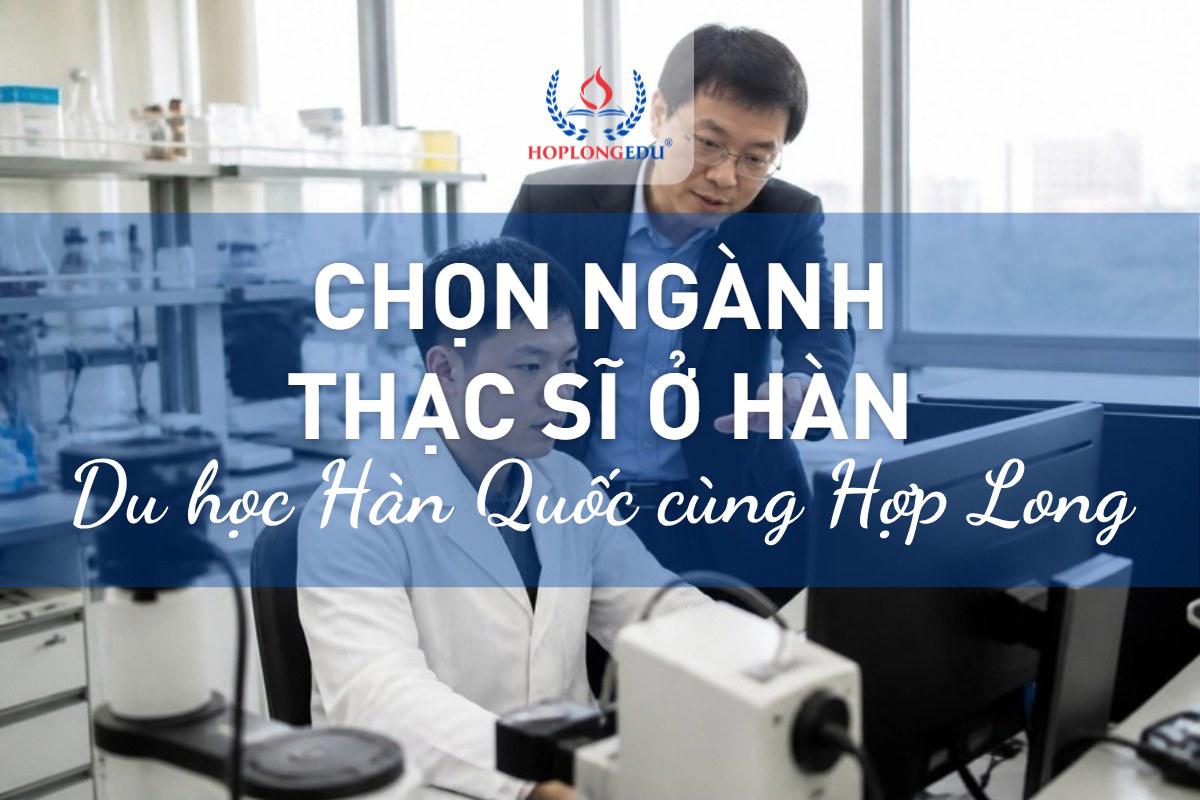 Chọn ngành thạc sĩ ở Hàn Quốc 2026 theo nghề muốn làm: E-7, trái ngành, học phí