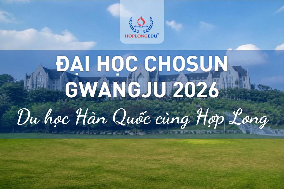 Đại học Chosun 2026: trường tư 80 năm ở Gwangju, TOPIK 4 miễn 100% kỳ đầu