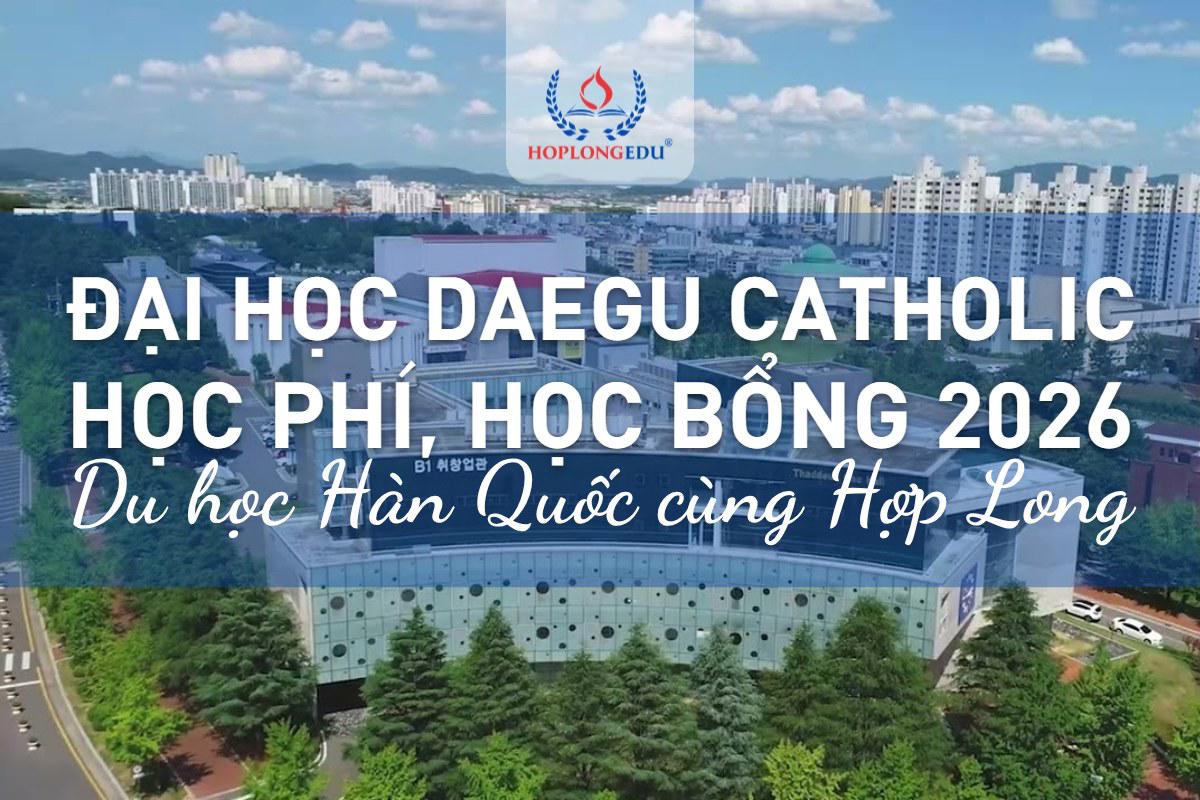Đại học Daegu Catholic 2026: hệ tiếng 1,3 triệu won/kỳ, học bổng TOPIK tới 100%
