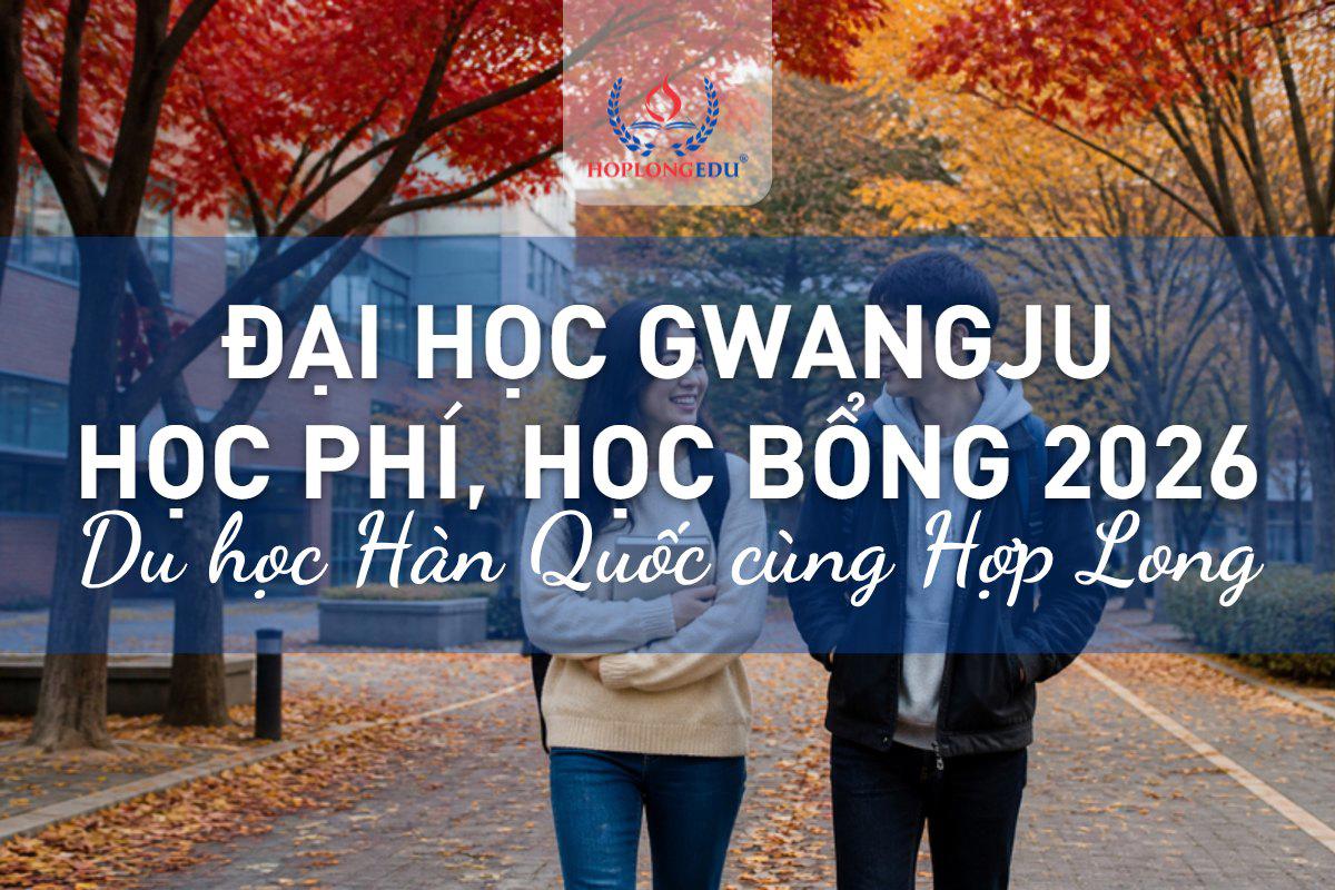 Đại học Gwangju 2026: hệ tiếng 4,8 triệu won/năm, hóa đơn thật, học bổng TOPIK tới 100%