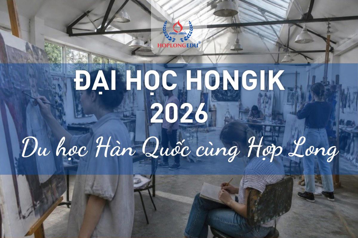 Đại học Hongik 2026: Mỹ thuật, Thiết kế hạng 48 thế giới, học bổng TOPIK tới 70%