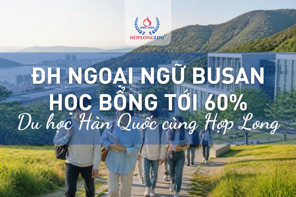 Đại học Ngoại ngữ Busan 2026: trường ngoại ngữ top 1, học bổng TOPIK tới 60%