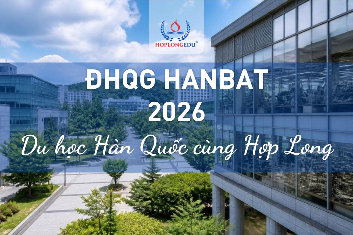 ĐH Quốc gia Hanbat 2026: quốc lập học phí thấp, TOPIK 5 miễn 100% kỳ đầu