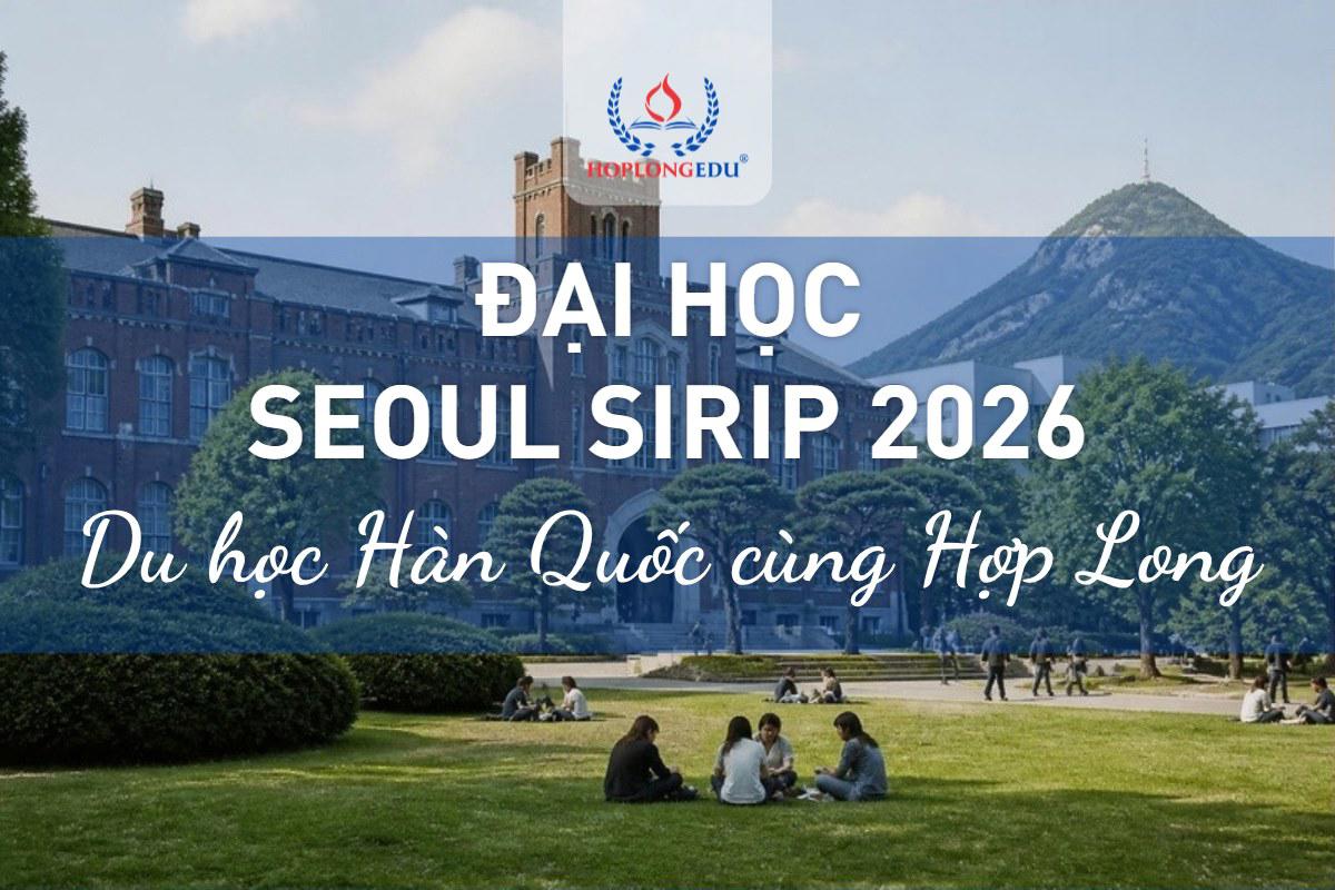 Đại học Seoul Sirip 2026: công lập của Seoul, học phí thấp hơn trường tư