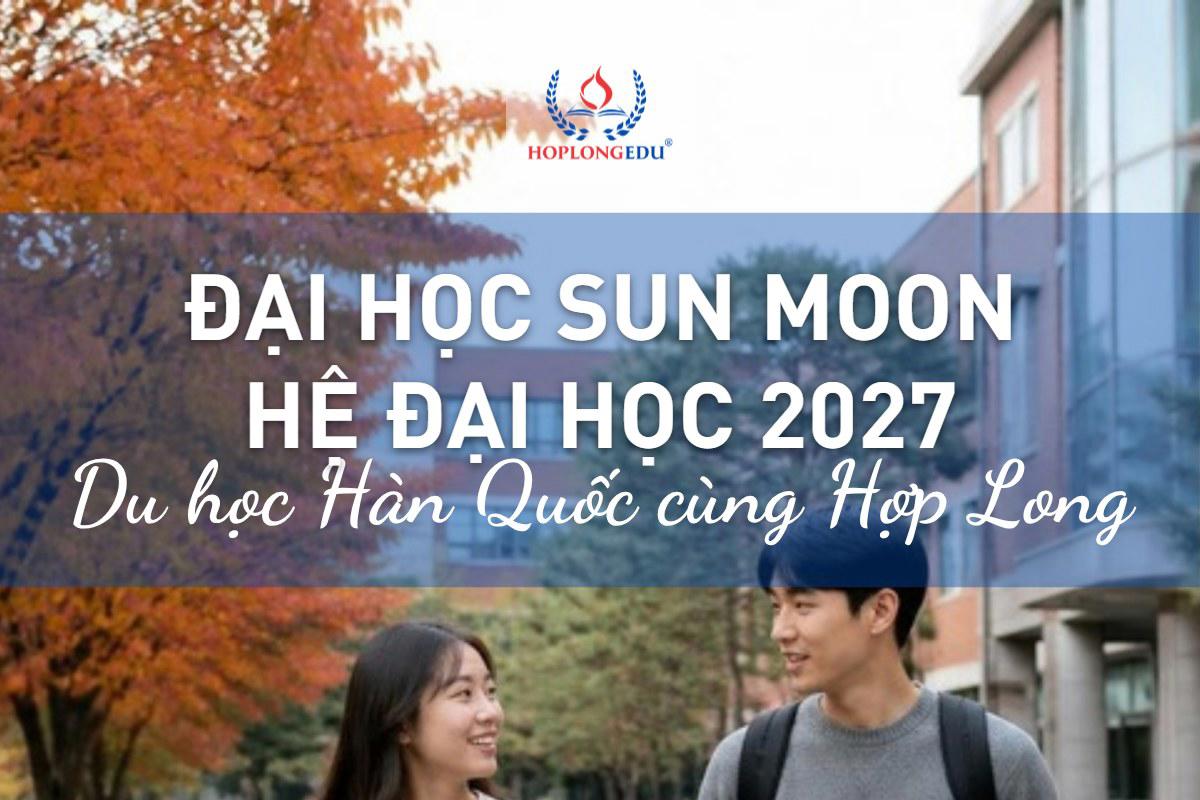 Đại học Sun Moon 2027: hệ đại học D-2-2, học bổng TOPIK tới 100%, lịch nộp hồ sơ