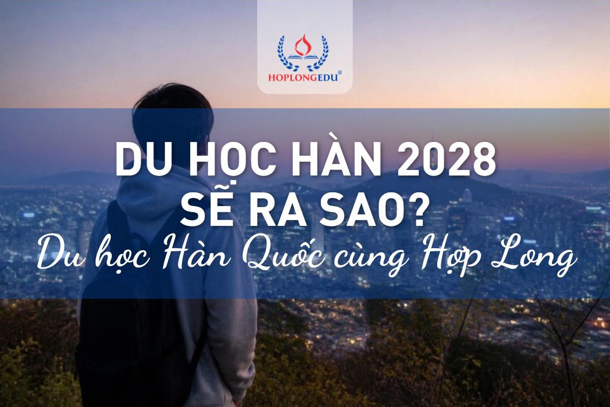Du học Hàn Quốc 2026 đến 2028 sẽ ra sao? Bốn kịch bản và cách bạn chuẩn bị