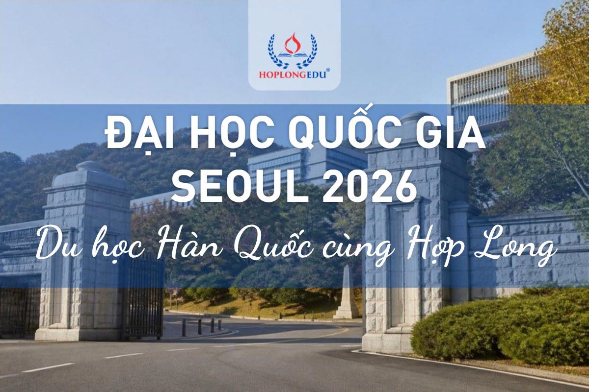 Đại học Quốc gia Seoul 2026: QS hạng 38 thế giới, học phí từ 2,44 triệu won/kỳ
