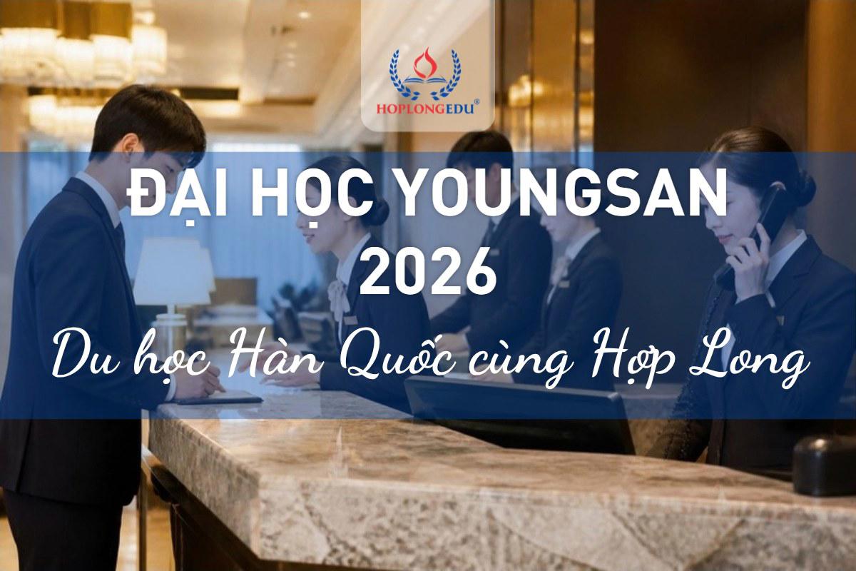 Đại học Youngsan 2026: khách sạn hạng 55 thế giới, học tiếng 1,2 triệu won/kỳ