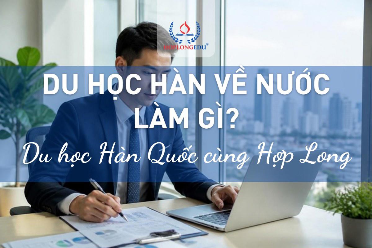 Du học Hàn Quốc về nước làm gì? 6 hướng việc và mức lương 2026
