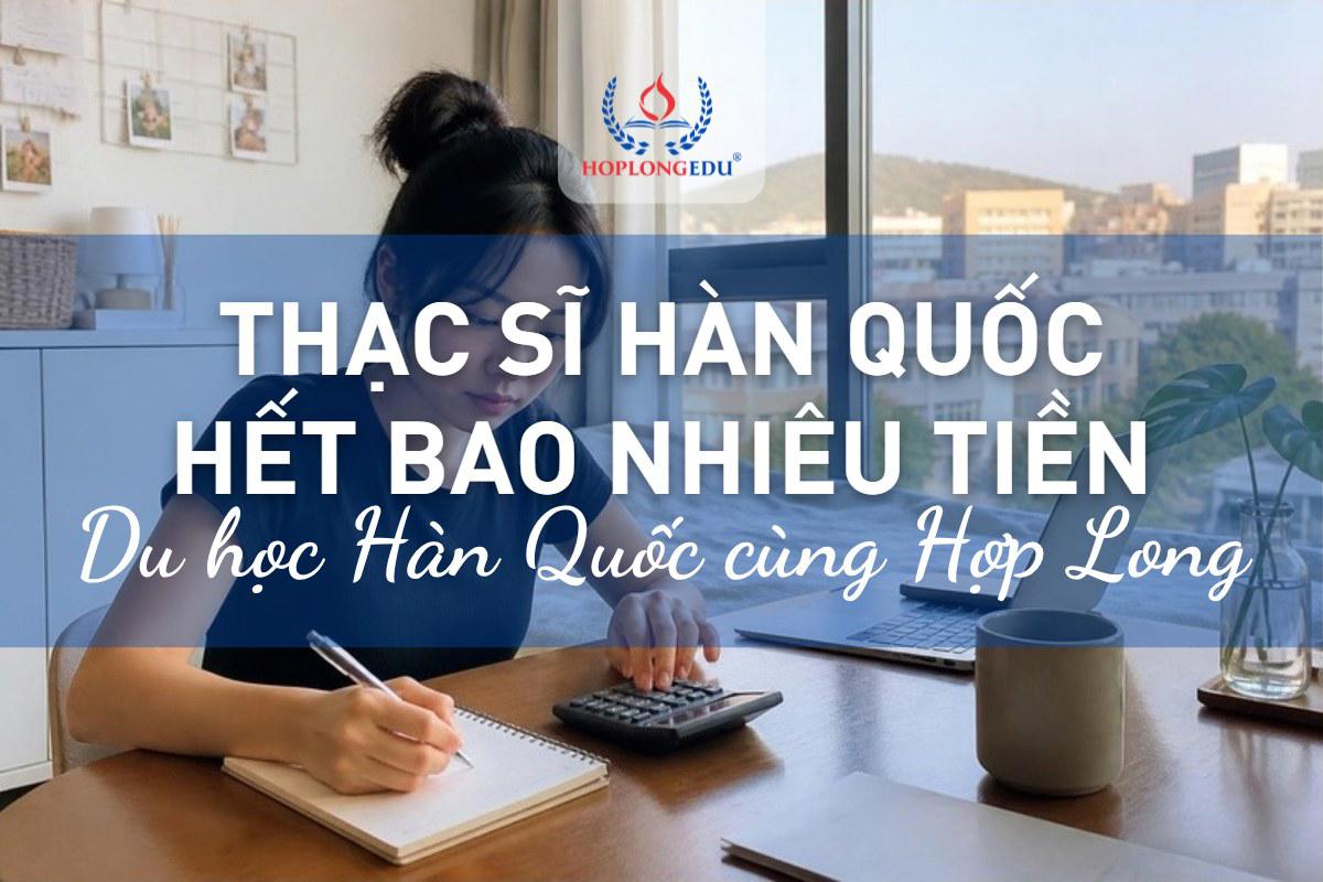 Du học thạc sĩ Hàn Quốc 2026 hết bao nhiêu tiền: học phí, học bổng, quy ra VNĐ
