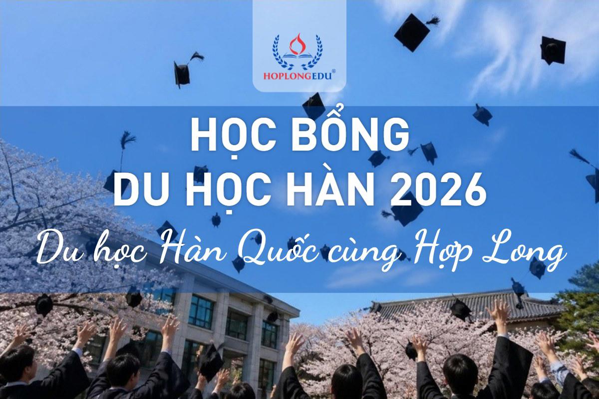 Học bổng du học Hàn Quốc 2026: bản đồ 5 loại học bổng và cách tăng cơ hội