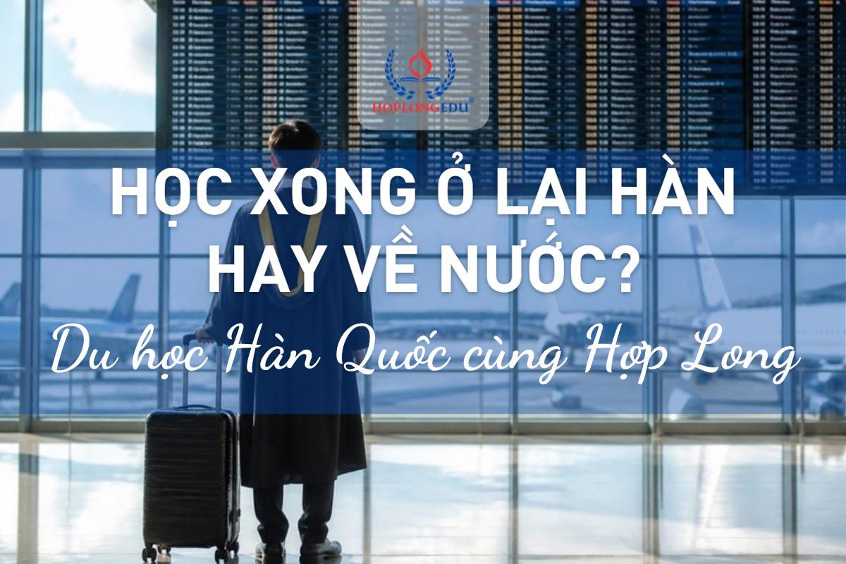 Học xong nên ở lại Hàn hay về nước? So sánh D-10, E-7 và về Việt Nam 2026