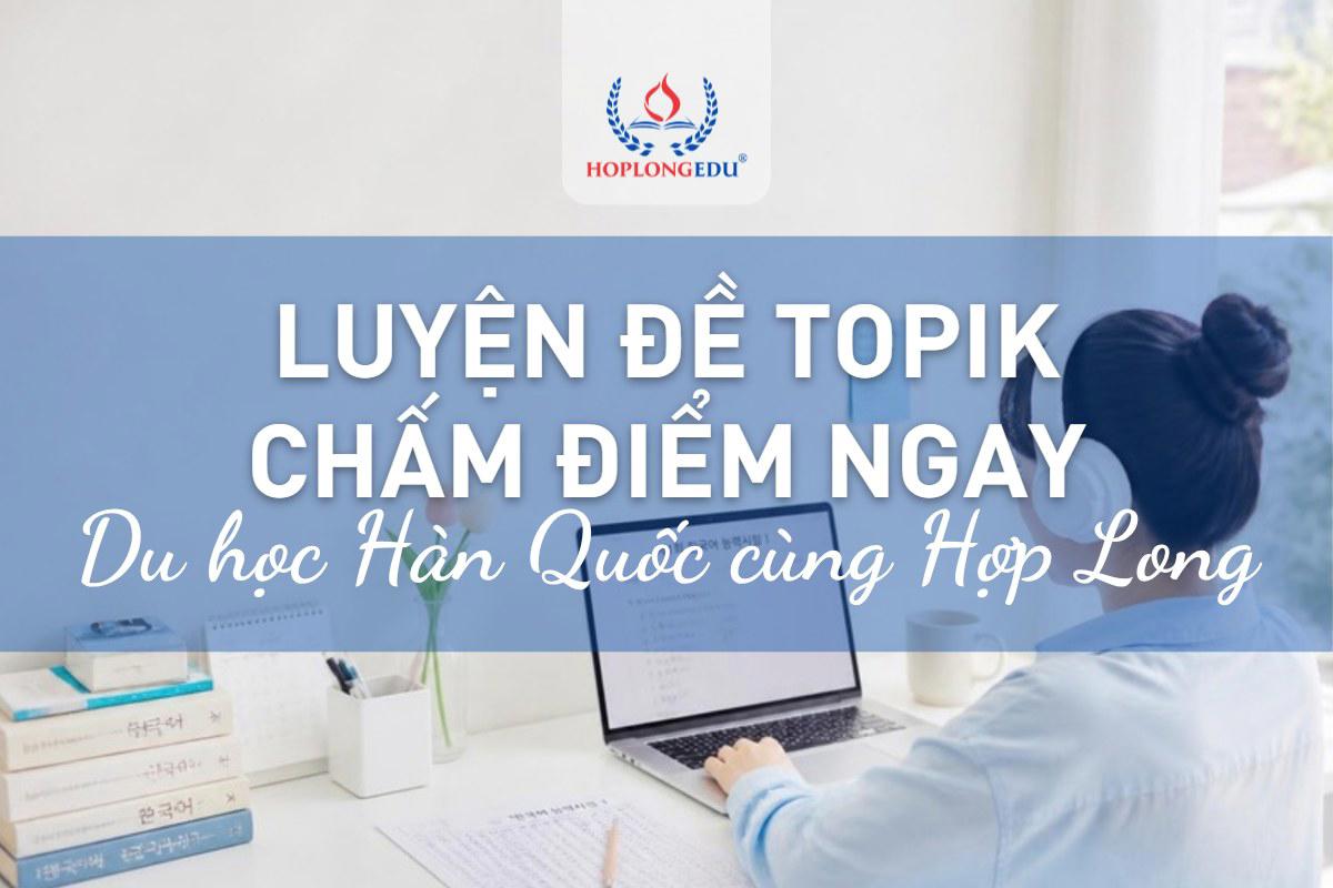 Luyện đề thi TOPIK các năm online, chấm điểm ngay: phòng thi TOPIK Hợp Long