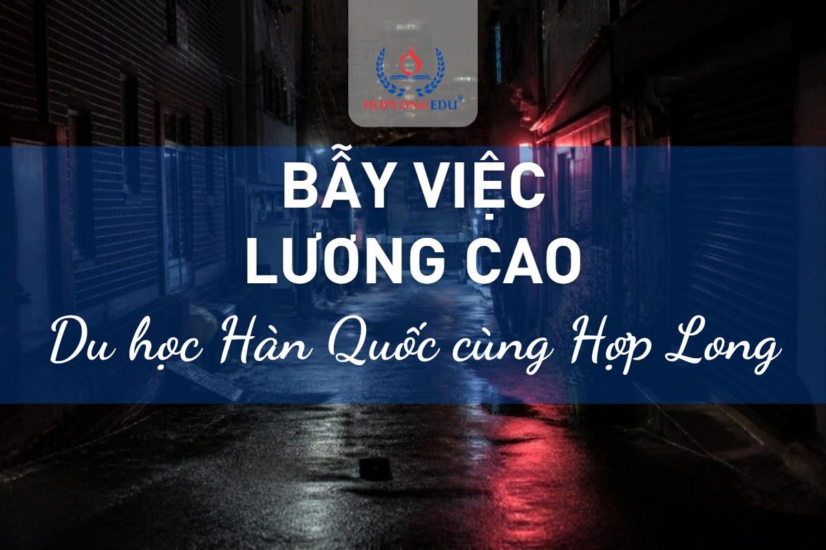 Việc lương cao cho du học sinh Hàn Quốc: 8 bẫy bất hợp pháp và cách nhận biết