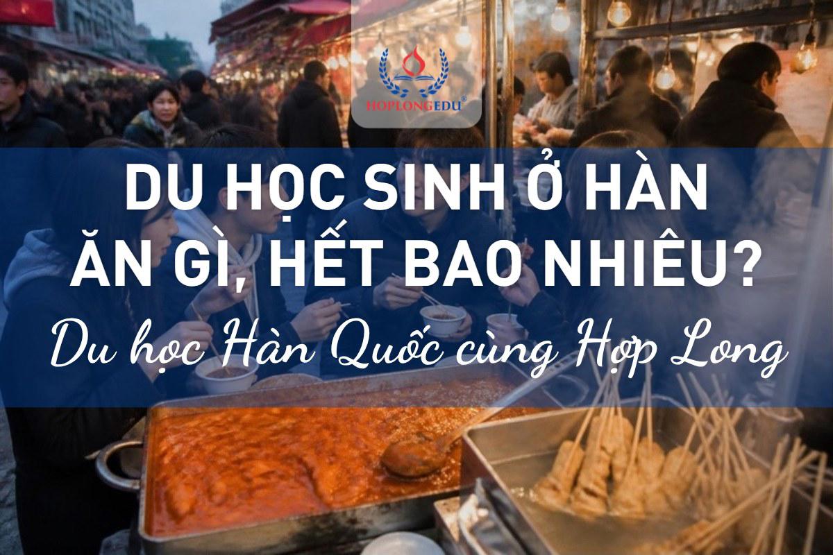Du học sinh ở Hàn ăn gì, ăn ở đâu, hết bao nhiêu tiền? Bảng giá 2026