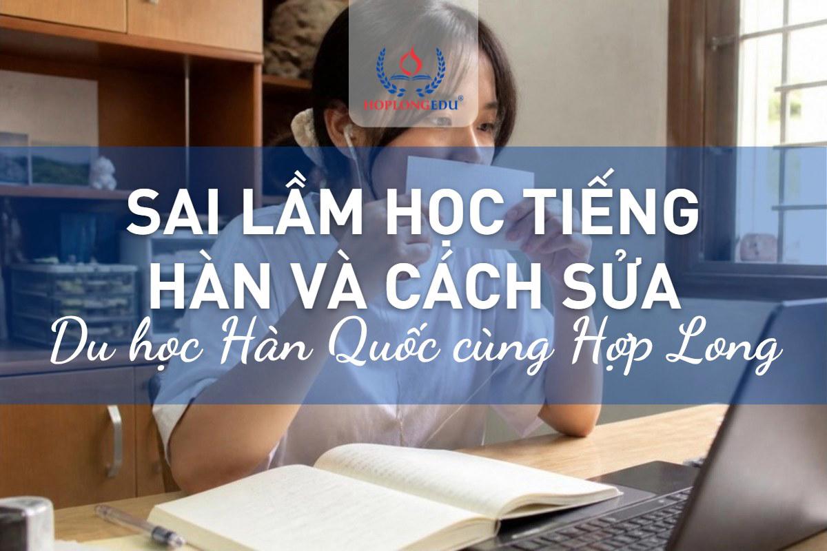 Những sai lầm người Việt hay mắc khi học tiếng Hàn và cách sửa