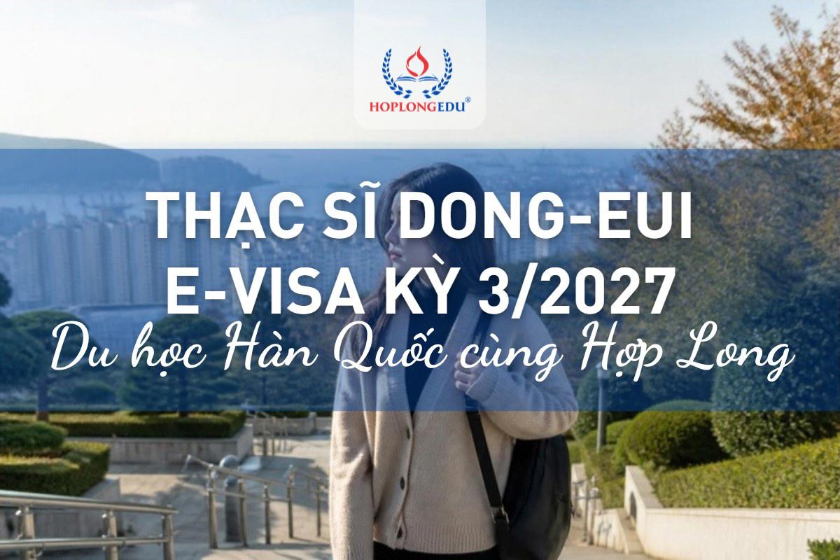 Thạc sĩ Đại học Dong-eui e-visa kỳ 3/2027: nợ TOPIK, giảm 50% kỳ đầu