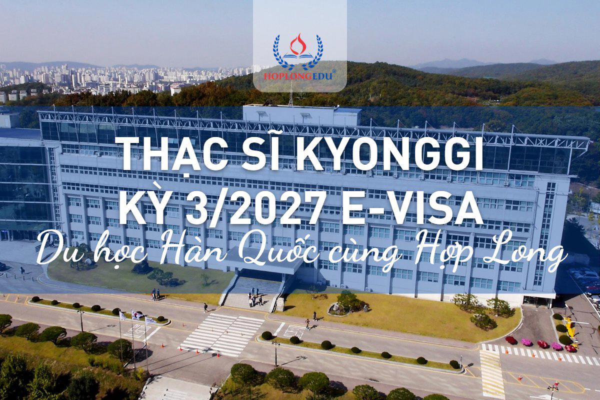 Thạc sĩ Đại học Kyonggi kỳ 3/2027 e-visa: TOPIK 4 hoặc diện giáo sư bảo lãnh, hạn 04/11