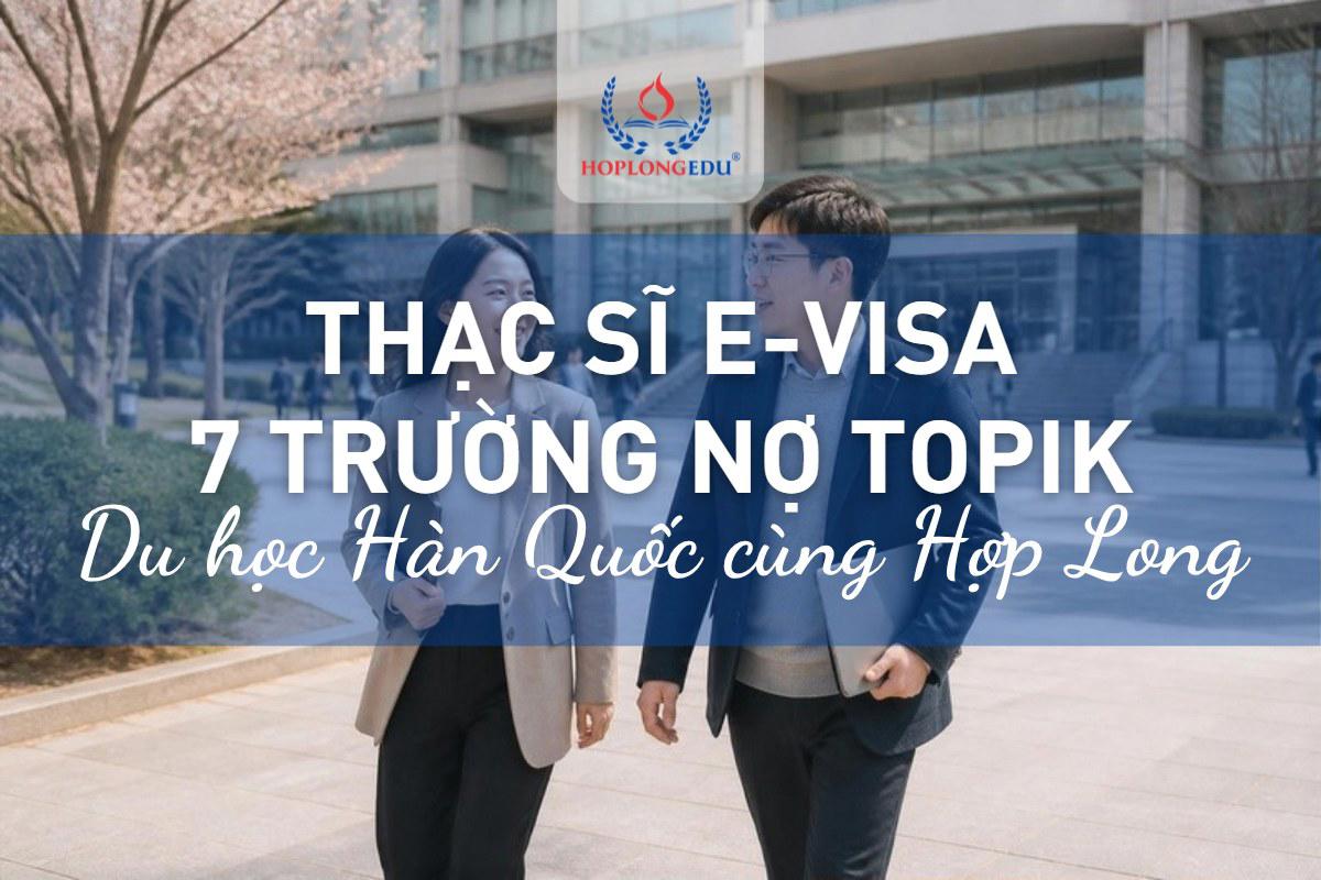 Thạc sĩ Hàn Quốc e-visa kỳ 3/2027: 9 trường nợ TOPIK, Evisa thẳng