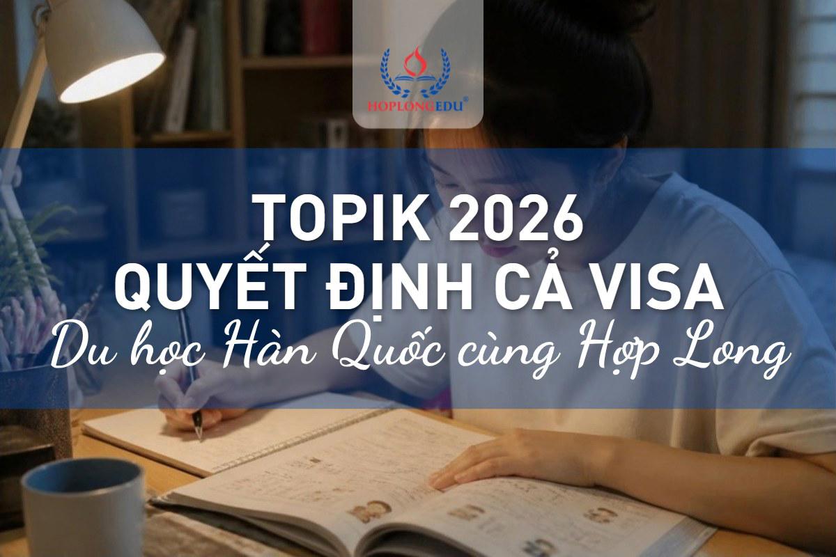 TOPIK 2026: chứng chỉ tiếng Hàn quyết định cả visa, việc làm thêm và cơ hội ở lại