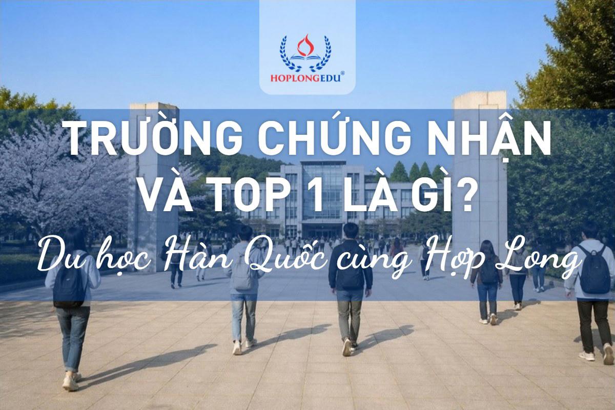 Trường chứng nhận và top 1 Hàn Quốc là gì? Hệ thống phân loại trường 2026