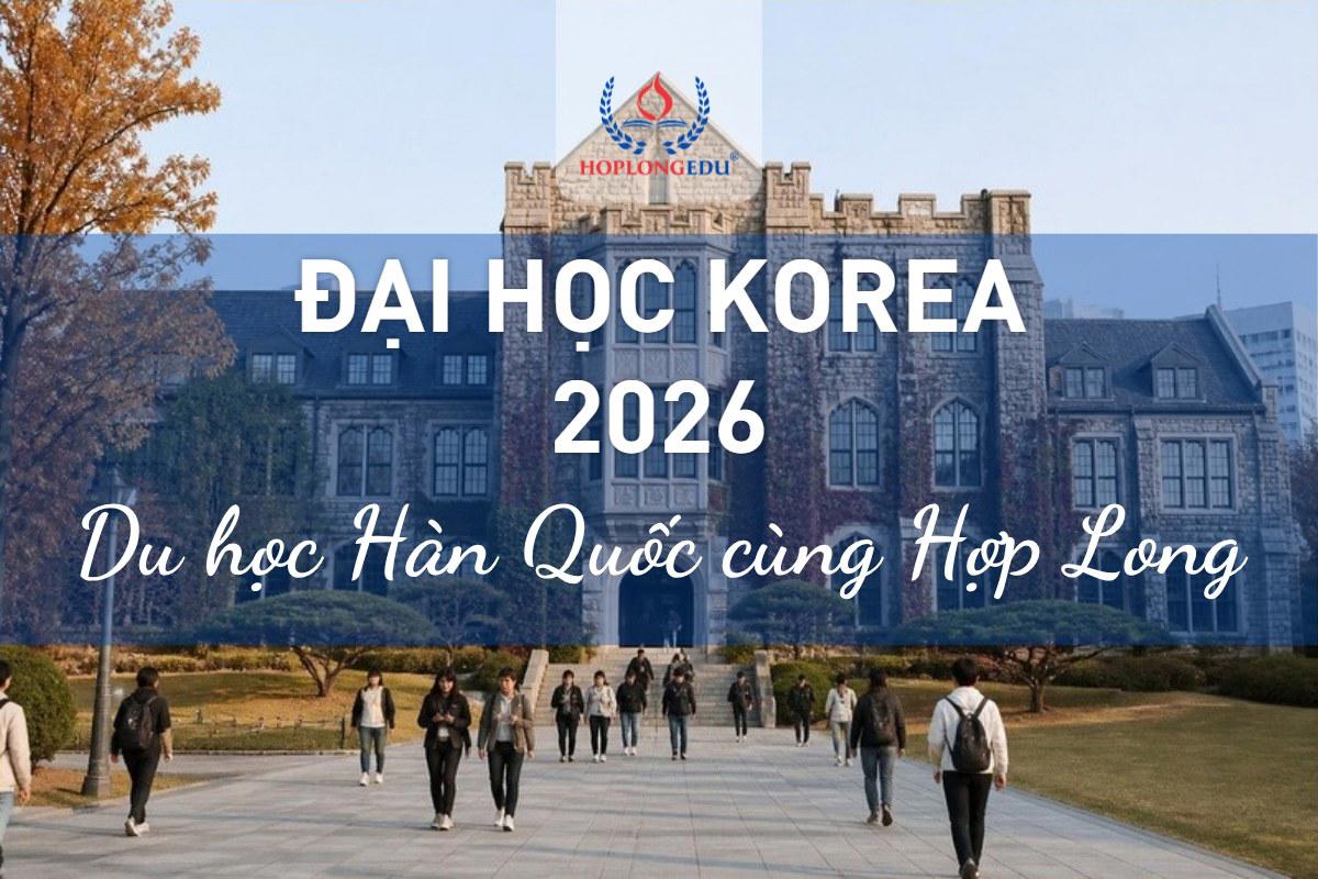 Đại học Korea 2026: hạng 52 thế giới, học bổng Global Leader tới 100%