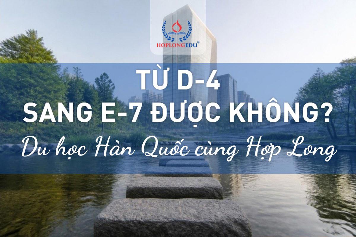 Từ visa D-4 chuyển sang E-7 được không? Câu trả lời thẳng và lộ trình đúng 2026