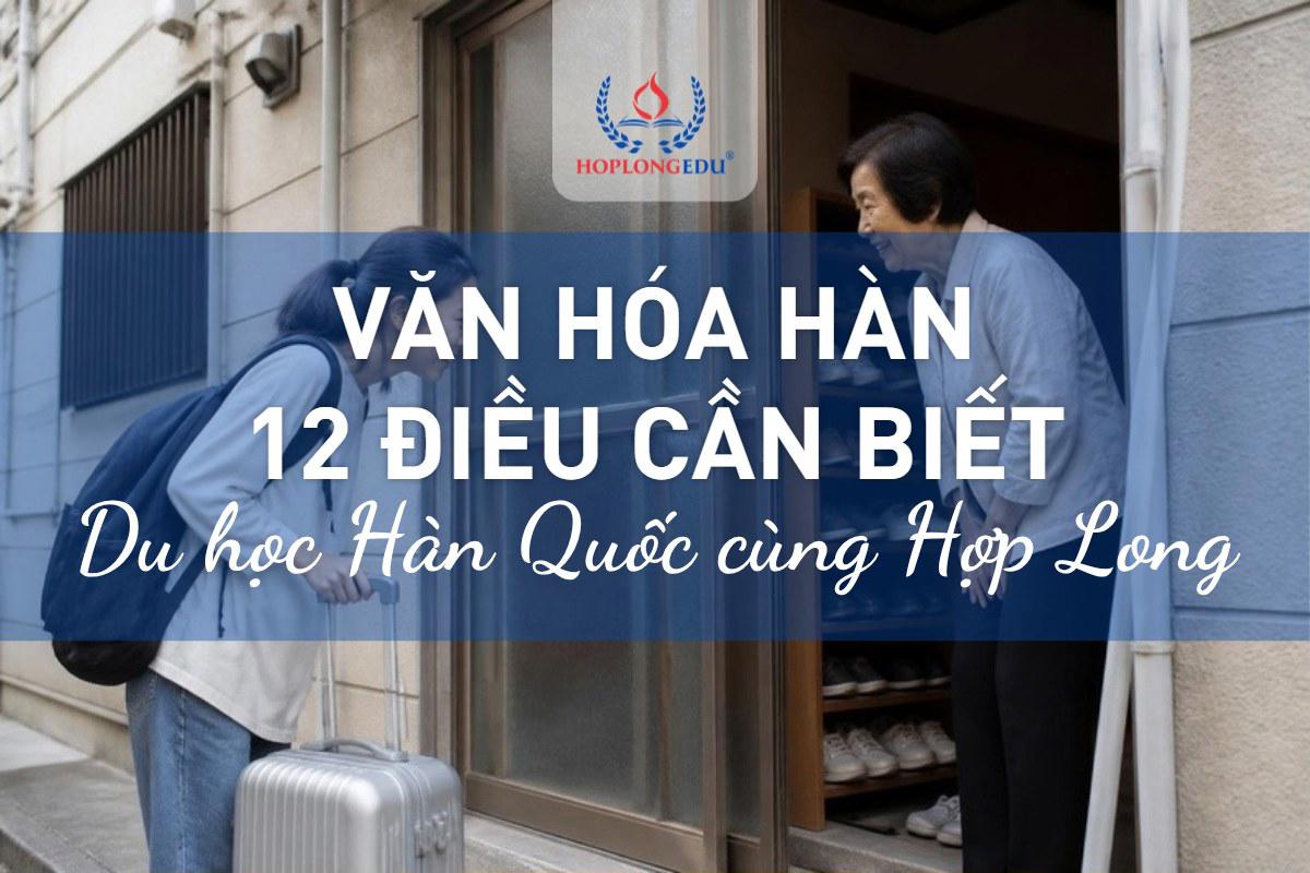 Văn hóa Hàn Quốc du học sinh cần biết trước khi bay: 12 điều ít ai dặn